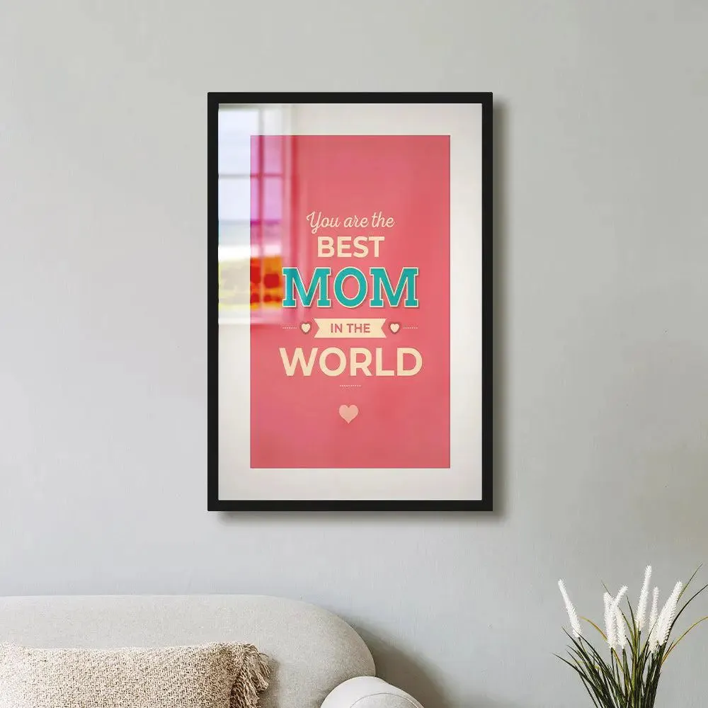 Best Mom in the World Stunning Framed Wall Art for Mother's Day / Gift for Mom