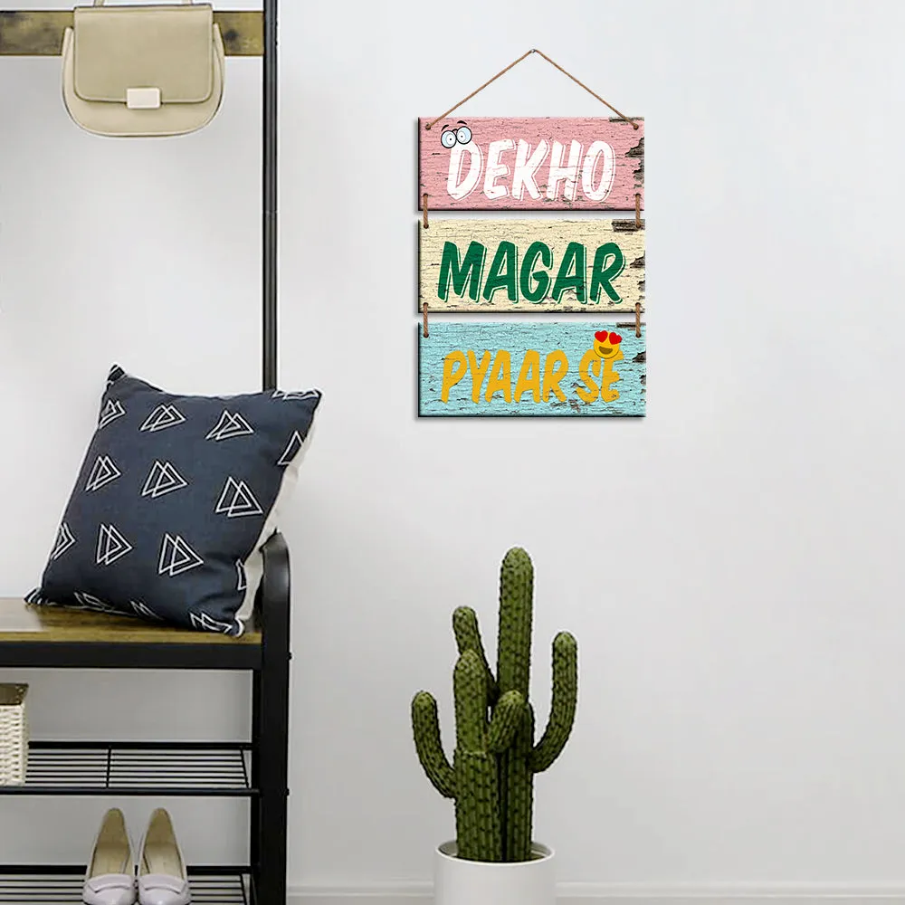"Dekho Magar Pyaar Se" Quote Wooden Sign