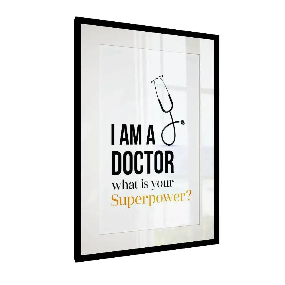 "I am a doctor" Framed Wallart for Doctor Clinic / Quirky Gift for Doctor