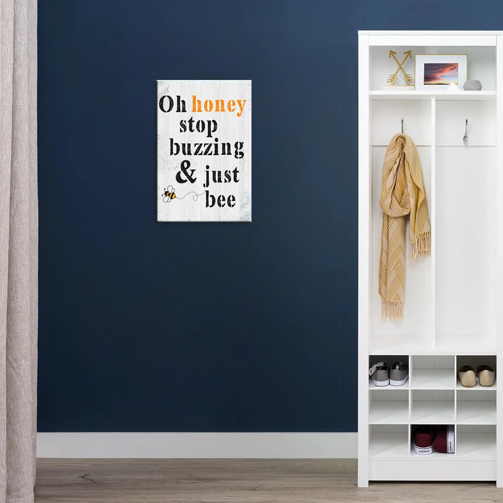 "Oh Honey Stop Buzzing & Just Bee" Wooden Sign