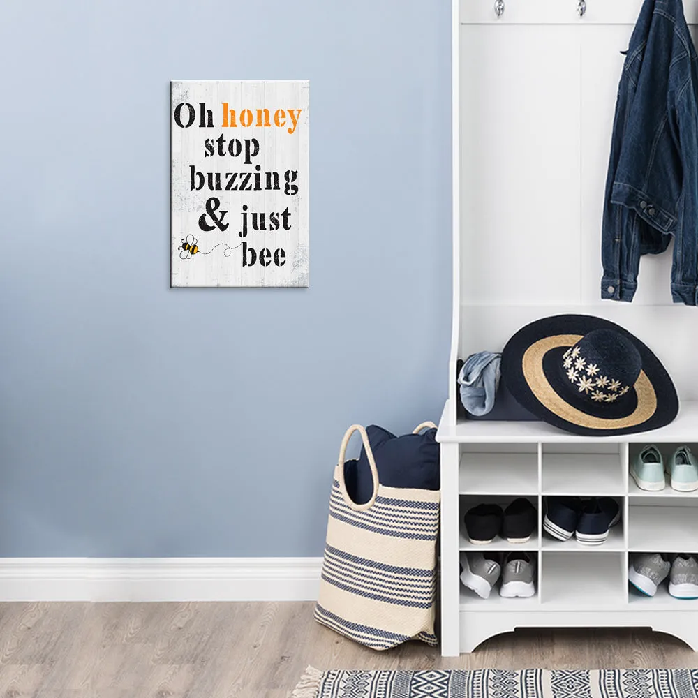 "Oh Honey Stop Buzzing & Just Bee" Wooden Sign