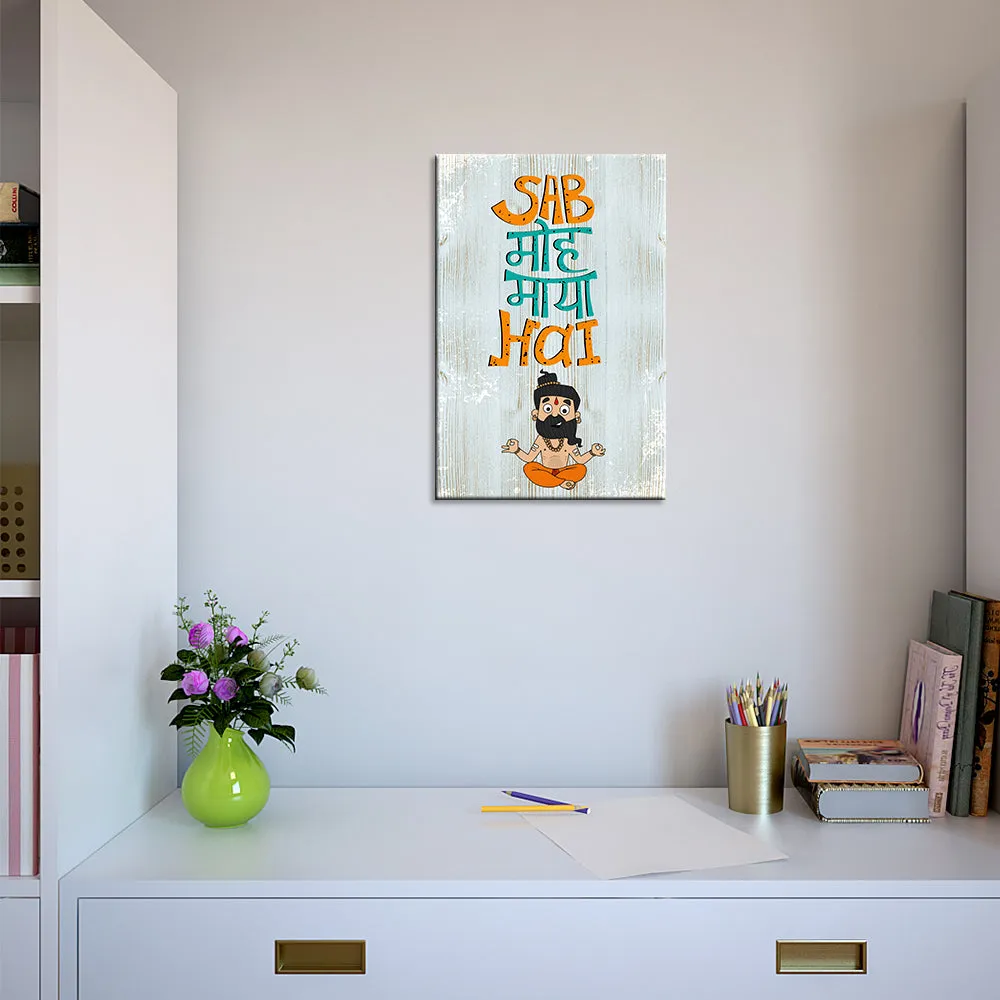 "Sab Moh Maya hai" Funny Quote Wooden Sign