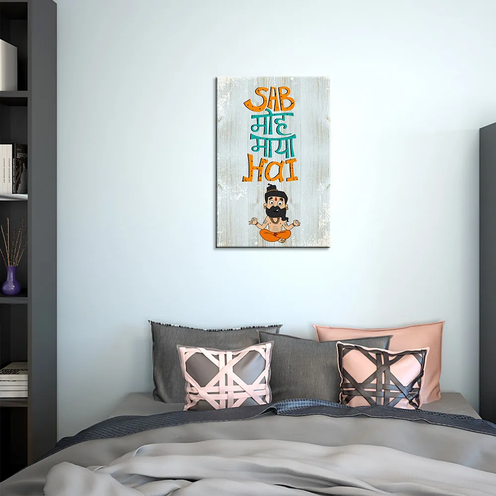 "Sab Moh Maya hai" Funny Quote Wooden Sign