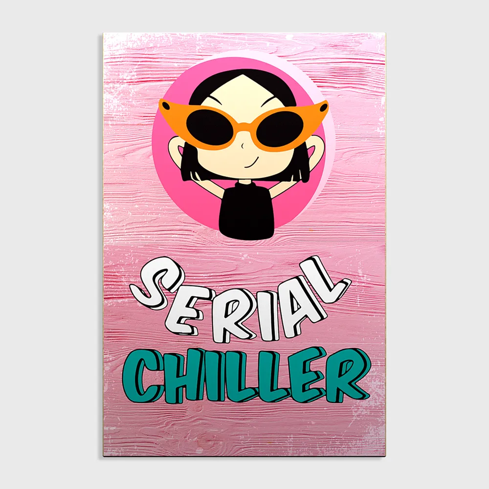 "Serial Chiller" Funky Wooden Sign